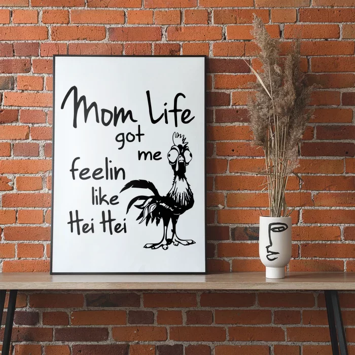 Mom Life Got Me Feelin Like Hei Hei Poster