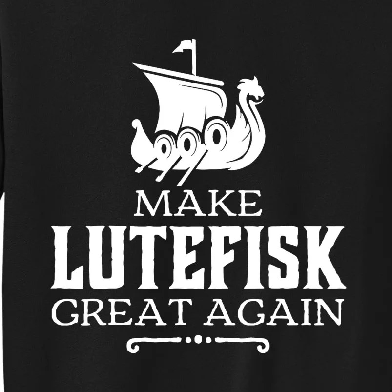 Make Lutefisk Great Again Tall Sweatshirt