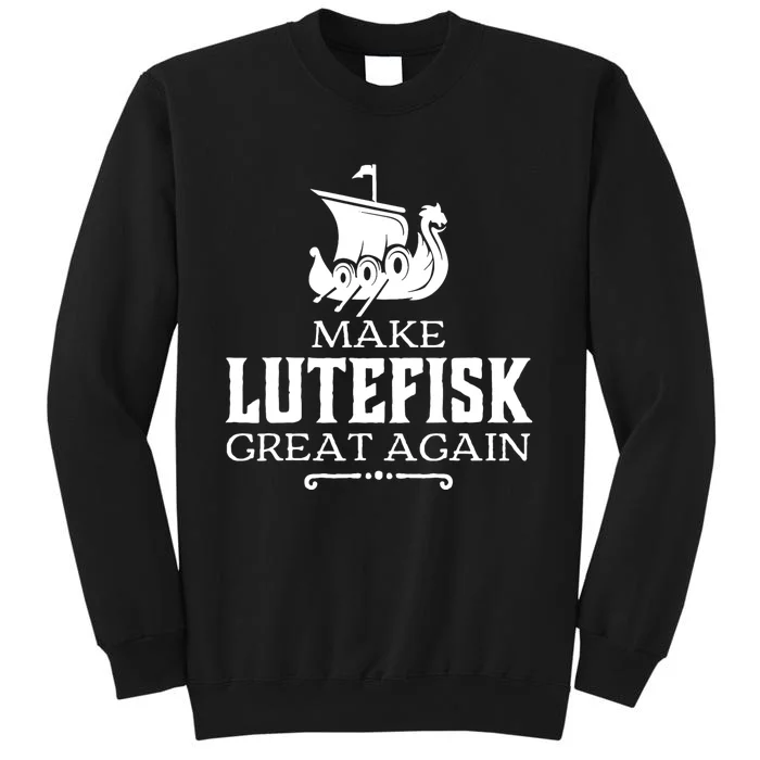 Make Lutefisk Great Again Tall Sweatshirt