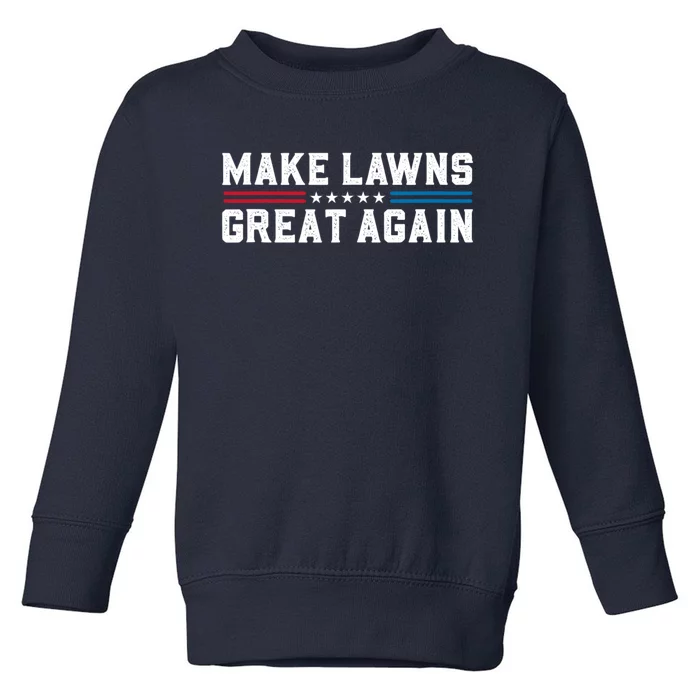 Make Lawns Great Again Toddler Sweatshirt