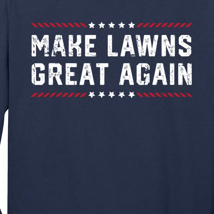 Make Lawns Great Again Long Sleeve Shirt