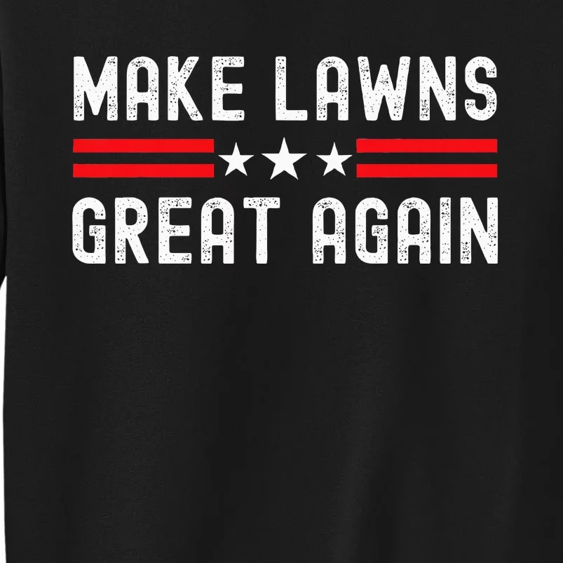 Make Lawns Great Again Funny Lawn Mower Dad Gardener Sweatshirt