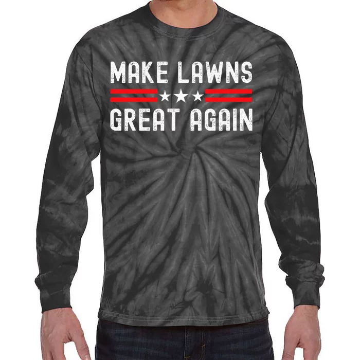 Make Lawns Great Again Funny Lawn Mower Dad Gardener Tie-Dye Long Sleeve Shirt