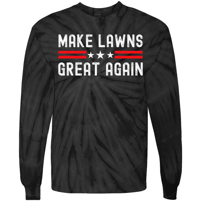 Make Lawns Great Again Funny Lawn Mower Dad Gardener Tie-Dye Long Sleeve Shirt