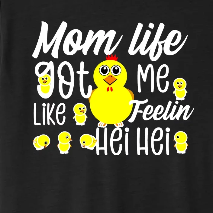 Mom Life Got Me Feelin Like Hei Hei ChromaSoft Performance T-Shirt