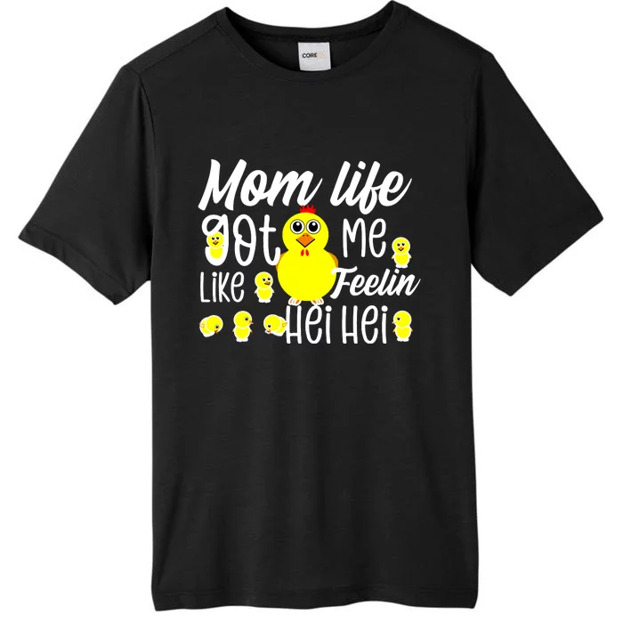 Mom Life Got Me Feelin Like Hei Hei ChromaSoft Performance T-Shirt