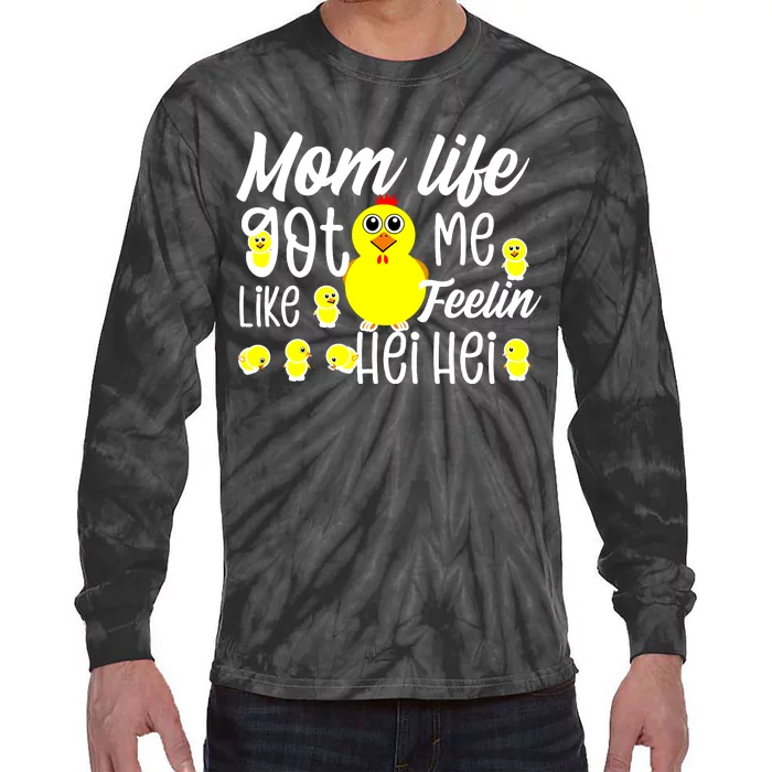 Mom Life Got Me Feelin Like Hei Hei Tie-Dye Long Sleeve Shirt