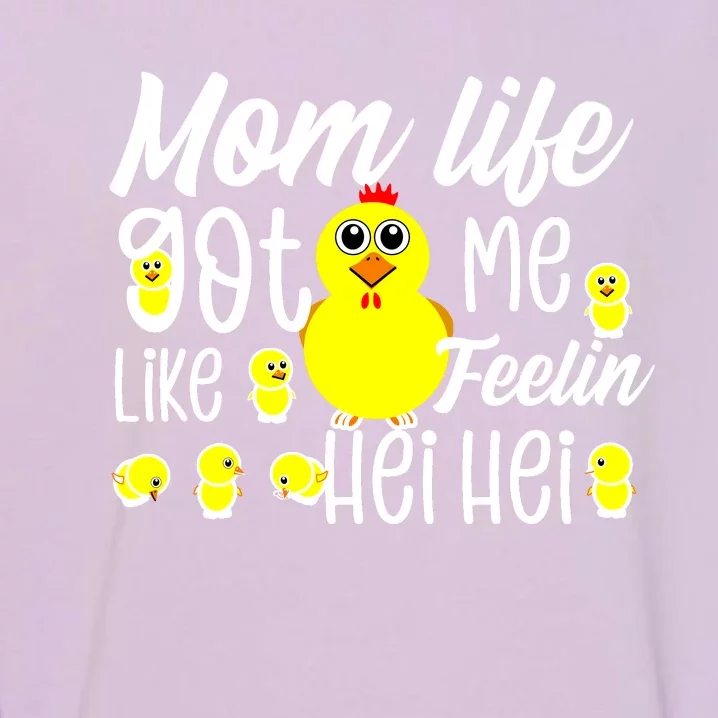 Mom Life Got Me Feelin Like Hei Hei Garment-Dyed Sweatshirt