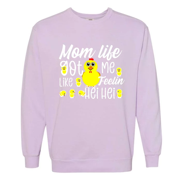 Mom Life Got Me Feelin Like Hei Hei Garment-Dyed Sweatshirt