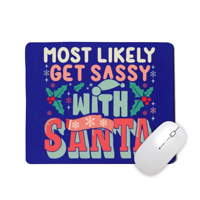 Most Likely Get Sassy With Santa Xmas Christmas Family Match Gift Mousepad