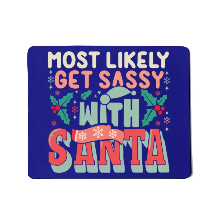 Most Likely Get Sassy With Santa Xmas Christmas Family Match Gift Mousepad