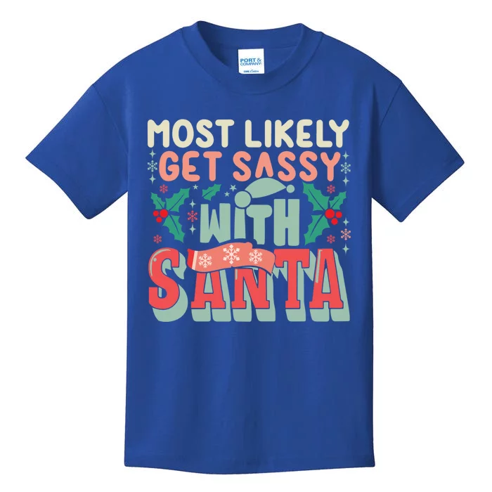 Most Likely Get Sassy With Santa Xmas Christmas Family Match Gift Kids T-Shirt