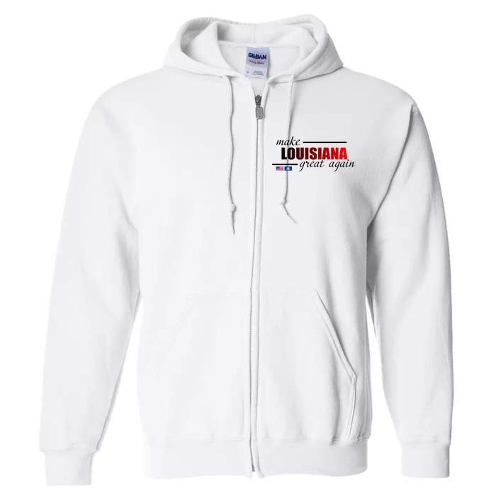 Make Louisiana Great Again Full Zip Hoodie