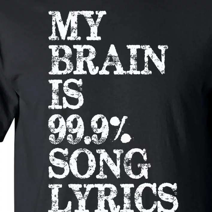 Music Lover Gifts My Brain Is 99 Song Lyrics Funny & Cool Tall T-Shirt