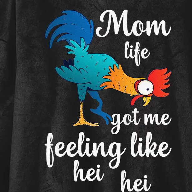 Mom Life Got Me Feeling Like Hei Hei Rooster Hooded Wearable Blanket