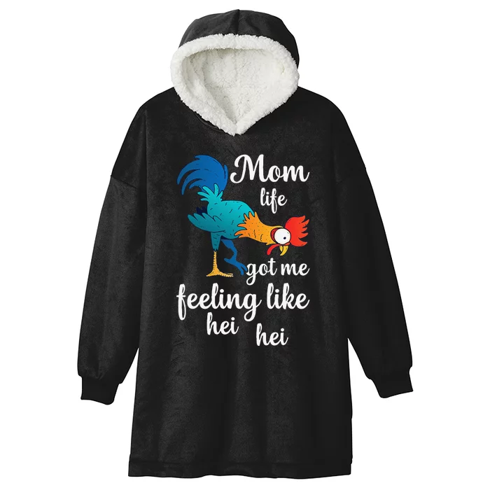 Mom Life Got Me Feeling Like Hei Hei Rooster Hooded Wearable Blanket