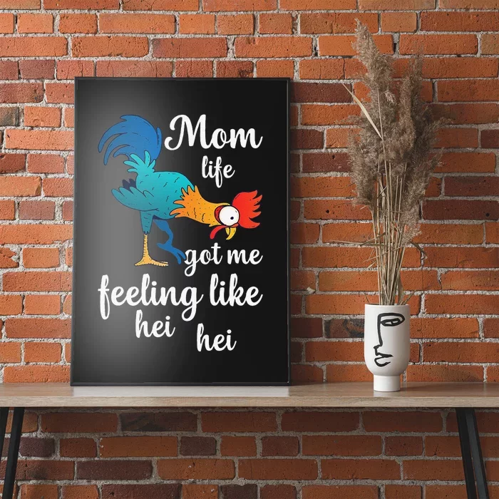 Mom Life Got Me Feeling Like Hei Hei Rooster Poster