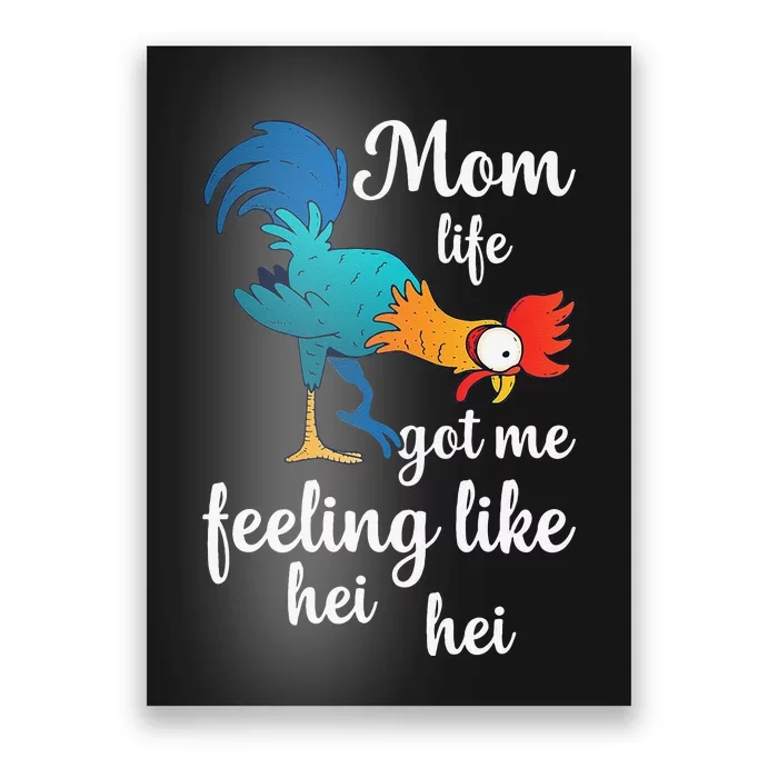 Mom Life Got Me Feeling Like Hei Hei Rooster Poster