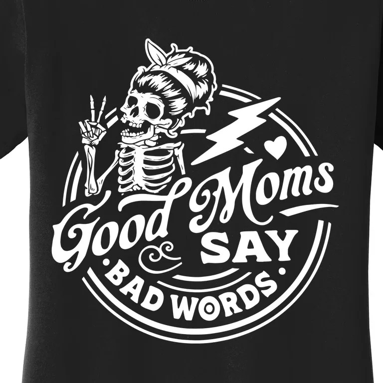 Mom Life Good Moms Say Bad Words Women's T-Shirt