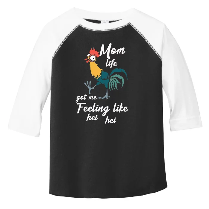 Mom Life Got Me Feeling Like Hei Hei Toddler Fine Jersey T-Shirt