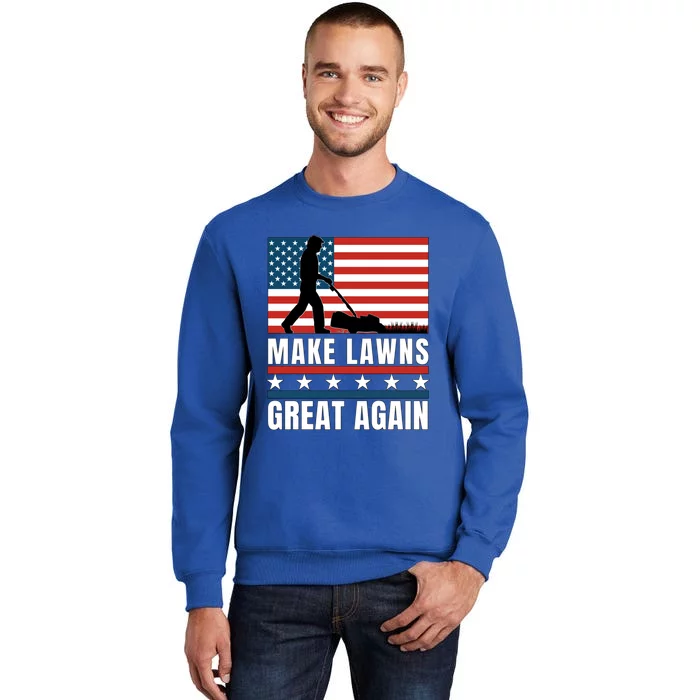 Make Lawns Great Again Funny Lawn Mower Patriotic Usa Flag Gift Tall Sweatshirt