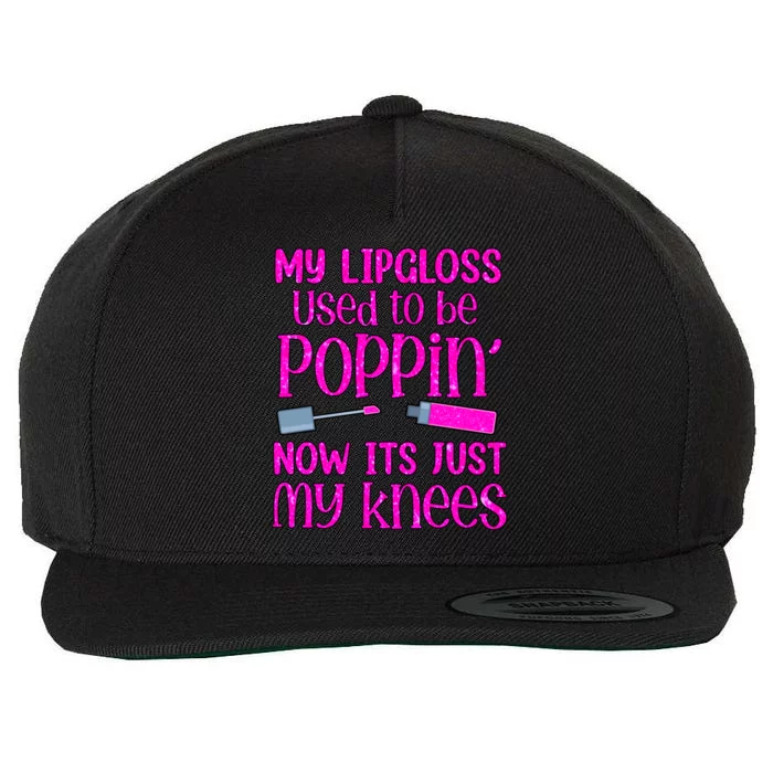 My Lip Gloss Used To Be Poppin Now It’s Just My Knees Cool Gift Wool Snapback Cap