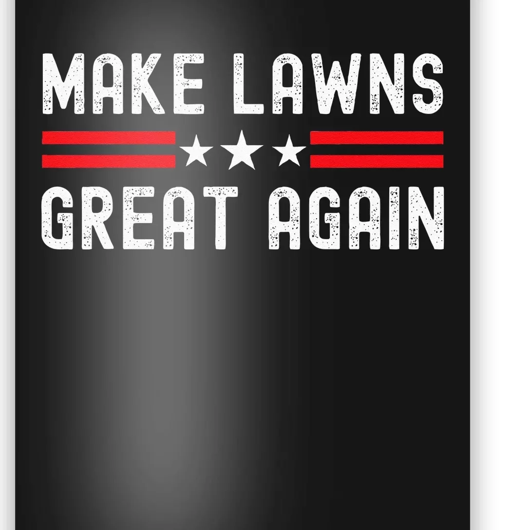 Make Lawns Great Again Funny Lawn Mower Dad Gardener Poster