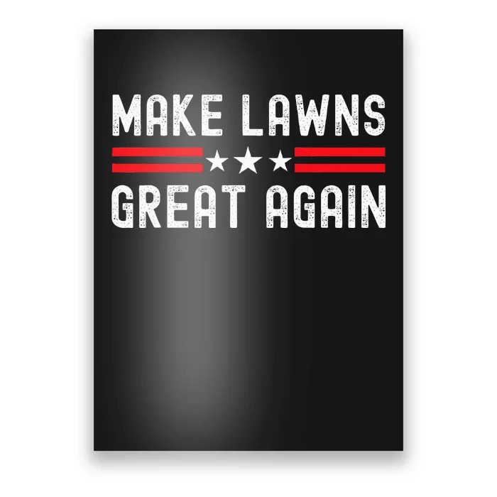 Make Lawns Great Again Funny Lawn Mower Dad Gardener Poster