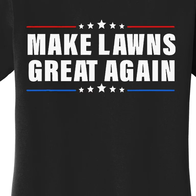 Make Lawns Great Again Lawnmower Lawn Mowing Dad Women's T-Shirt