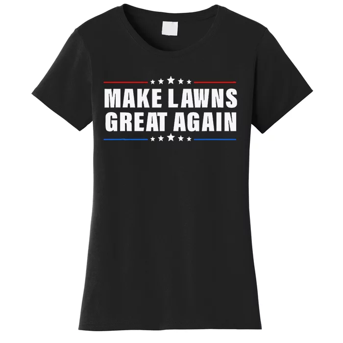 Make Lawns Great Again Lawnmower Lawn Mowing Dad Women's T-Shirt