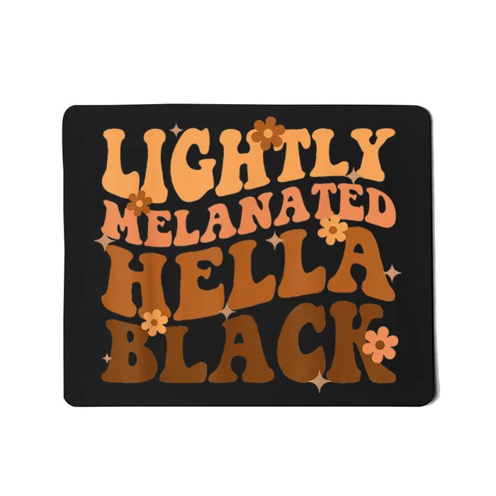 Melanated Lightly Hella Black History Month Groovy Mousepad