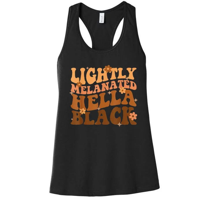 Melanated Lightly Hella Black History Month Groovy Women's Racerback Tank