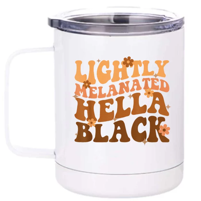 Melanated Lightly Hella Black History Month Groovy Front & Back 12oz Stainless Steel Tumbler Cup