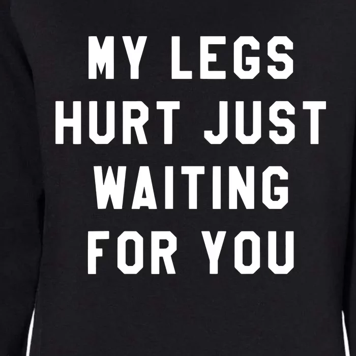 My Legs Hurt Just Waiting Marathon Watching Womens California Wash Sweatshirt