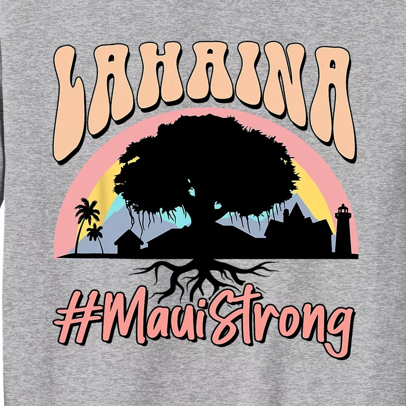 Maui Lahaina Hawaii Banyan Tree Strong Tall Sweatshirt