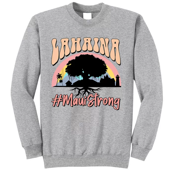 Maui Lahaina Hawaii Banyan Tree Strong Tall Sweatshirt