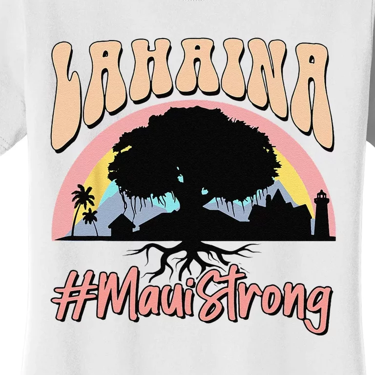 Maui Lahaina Hawaii Banyan Tree Strong Women's T-Shirt