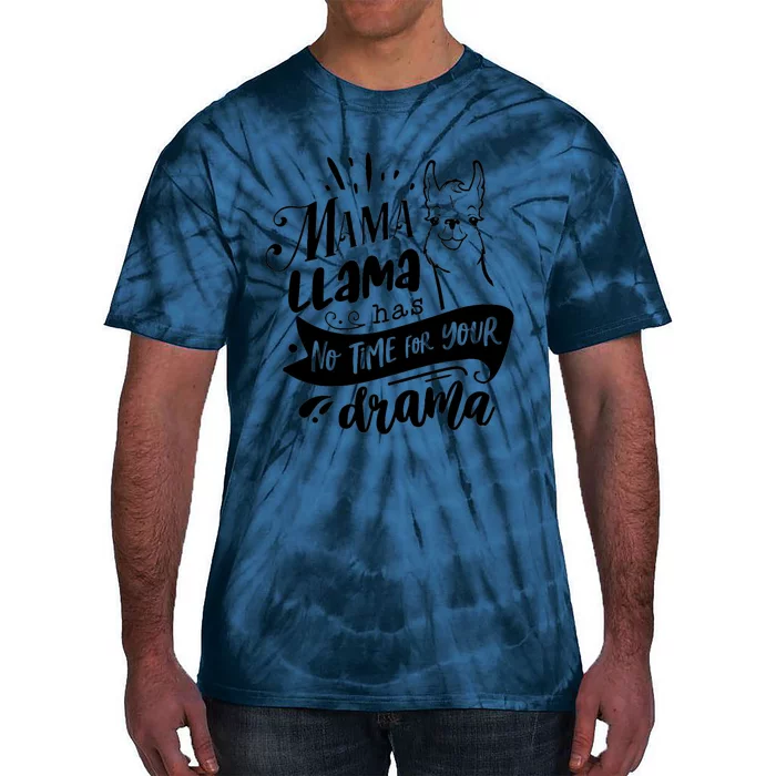 Mama Llama Has No Time Your Drama Tie-Dye T-Shirt