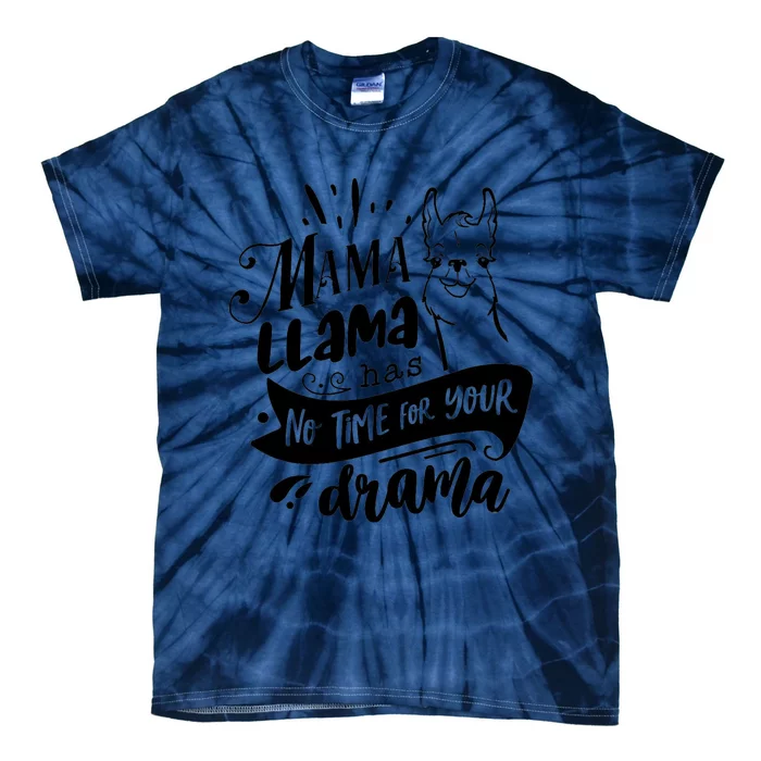 Mama Llama Has No Time Your Drama Tie-Dye T-Shirt