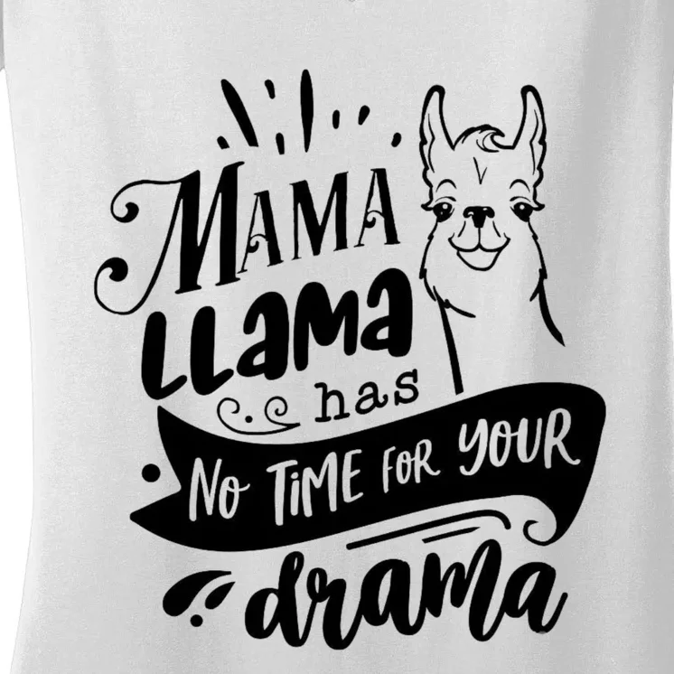 Mama Llama Has No Time Your Drama Women's V-Neck T-Shirt