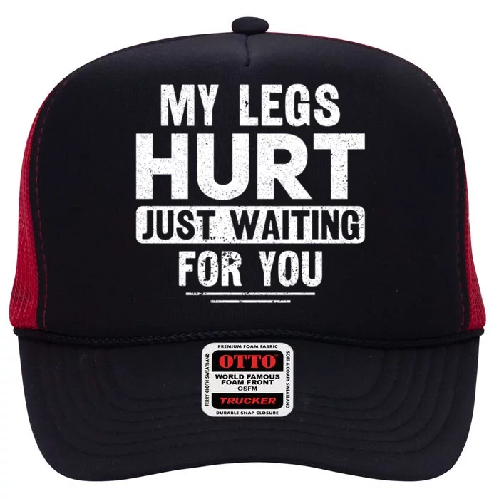 My Legs Hurt Just Waiting For You Runner Marathon Gift High Crown Mesh Trucker Hat