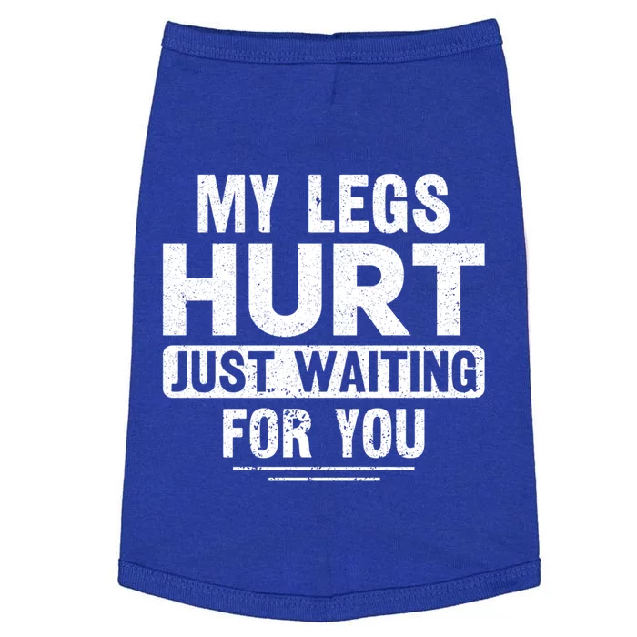 My Legs Hurt Just Waiting For You Runner Marathon Gift Doggie Tank