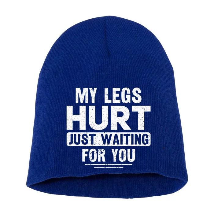 My Legs Hurt Just Waiting For You Runner Marathon Gift Short Acrylic Beanie