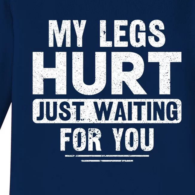 My Legs Hurt Just Waiting For You Runner Marathon Gift Baby Long Sleeve Bodysuit