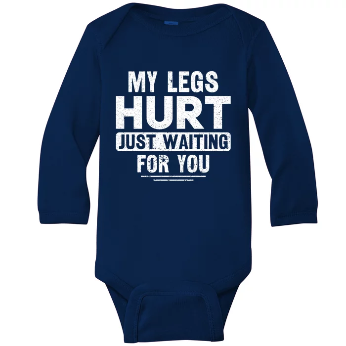 My Legs Hurt Just Waiting For You Runner Marathon Gift Baby Long Sleeve Bodysuit