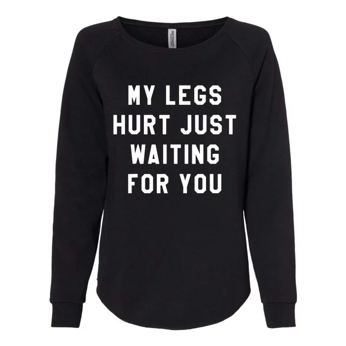 My Legs Hurt Just Waiting Marathon Watching Womens California Wash Sweatshirt