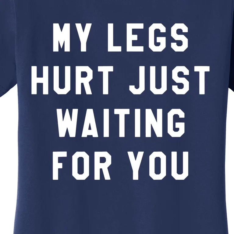 My Legs Hurt Just Waiting Marathon Watching Women's T-Shirt