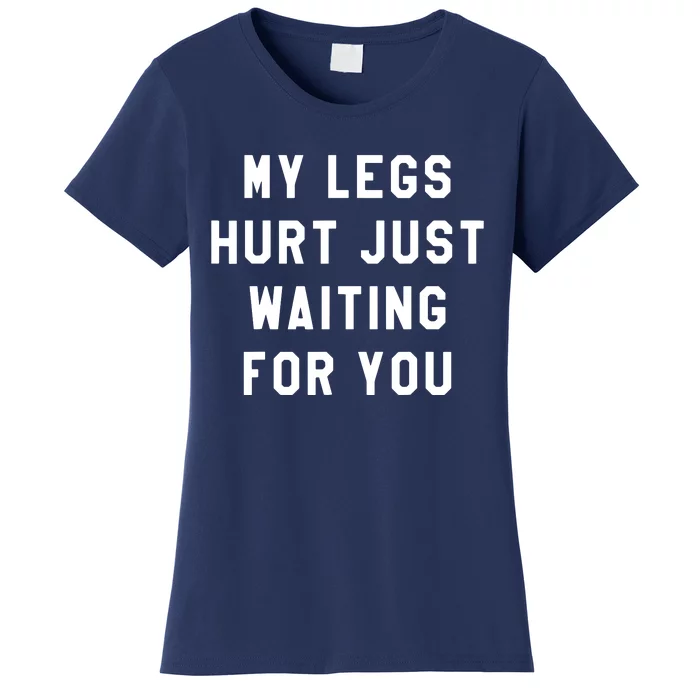 My Legs Hurt Just Waiting Marathon Watching Women's T-Shirt