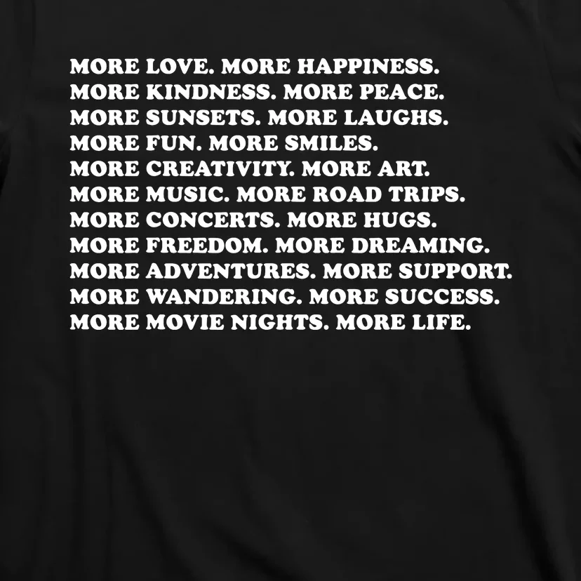 More Love Happiness Kindness Peace Laughs Music T-Shirt