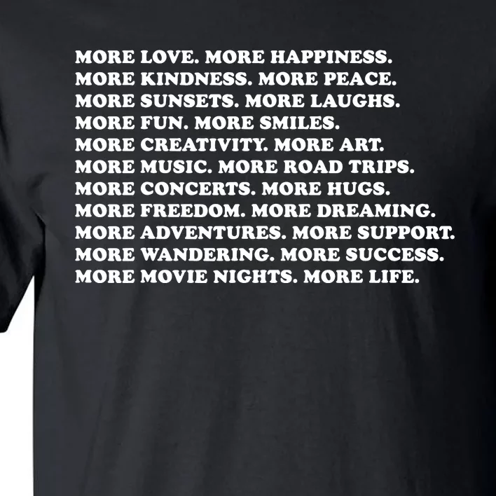 More Love Happiness Kindness Peace Laughs Music Tall T-Shirt